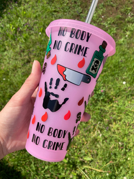 Glow in the dark pink cup with No Body No Crime design